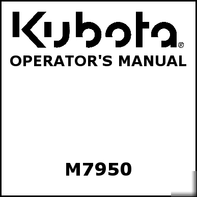 Kubota M7950 operators manual - we have other manuals
