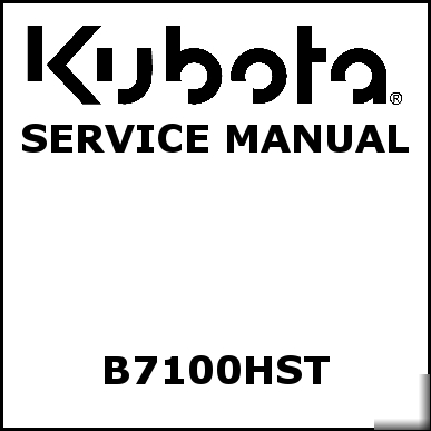 Kubota B7100HST service manual - we have other manuals