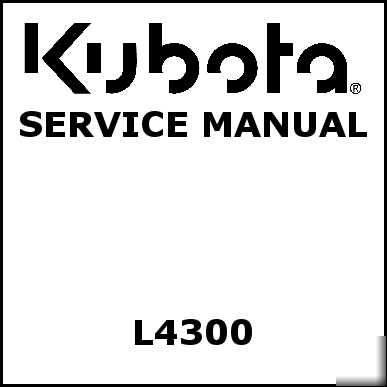 Kubota L4300 service manual - we have other manuals