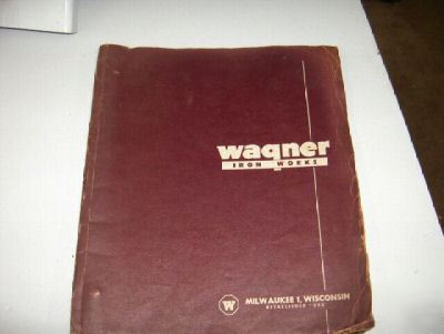 Wagner iron works-loaders-attachments-manuals